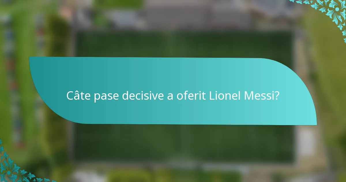 Câte pase decisive a oferit Lionel Messi?