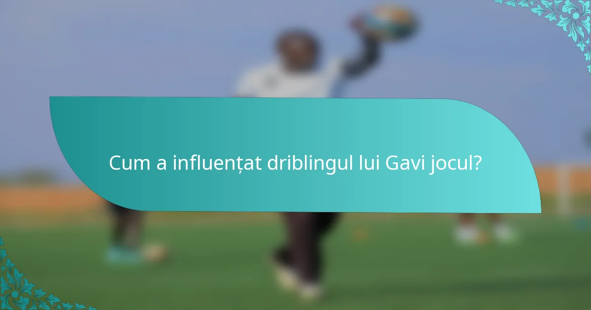 Cum a influențat driblingul lui Gavi jocul?