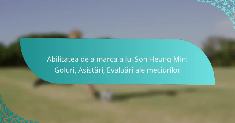 featured-image-abilitatea-de-a-marca-a-lui-son-heung-min-goluri-asistari-evaluari-ale-meciurilor