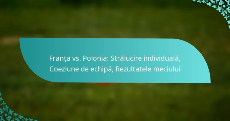 featured-image-franta-vs.-polonia-stralucire-individuala-coeziune-de-echipa-rezultatele-meciului