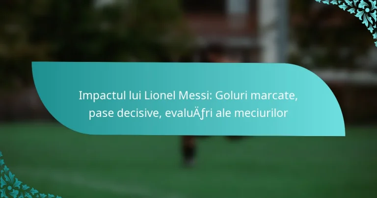 featured-image-impactul-lui-lionel-messi-goluri-marcate-pase-decisive-evaluafri-ale-meciurilor