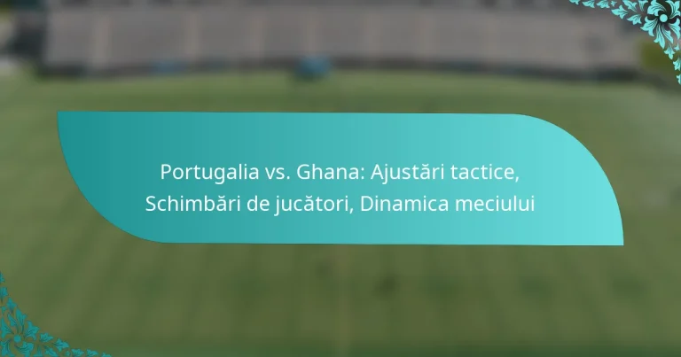 featured-image-portugalia-vs.-ghana-ajustari-tactice-schimbari-de-jucatori-dinamica-meciului