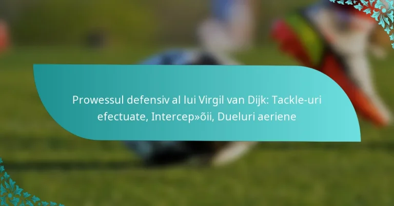 featured-image-prowessul-defensiv-al-lui-virgil-van-dijk-tackle-uri-efectuate-intercepoii-dueluri-aeriene